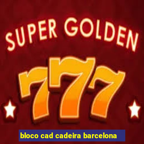 bloco cad cadeira barcelona