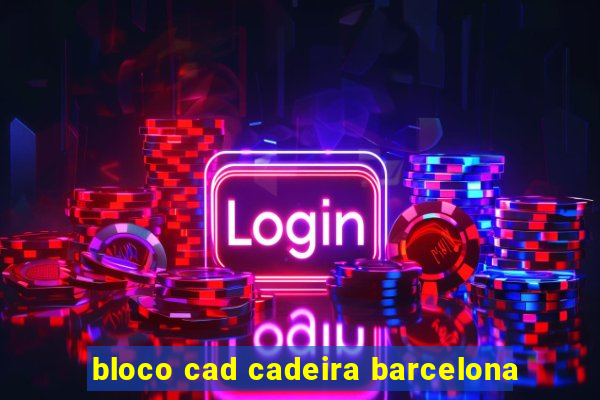 bloco cad cadeira barcelona