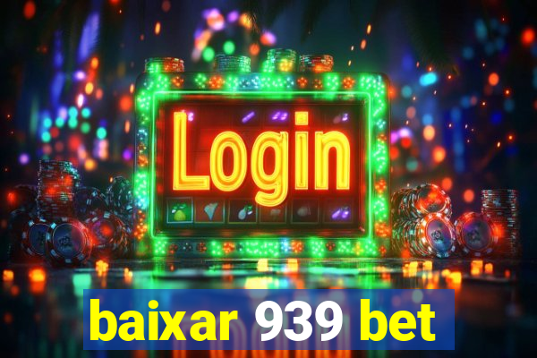 baixar 939 bet