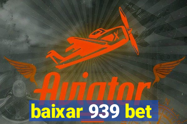 baixar 939 bet