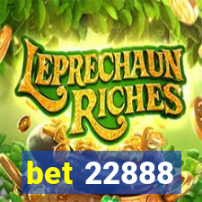 bet 22888