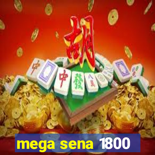 mega sena 1800