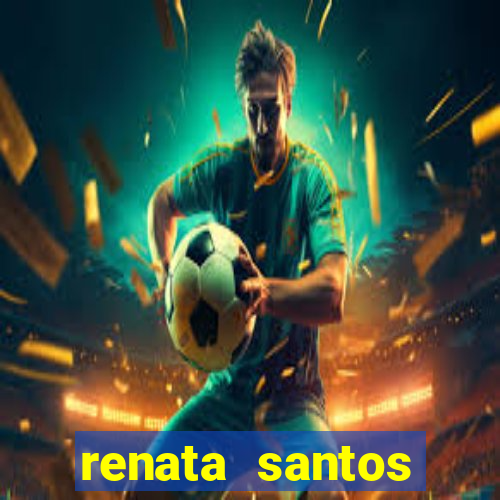 renata santos youtube nua