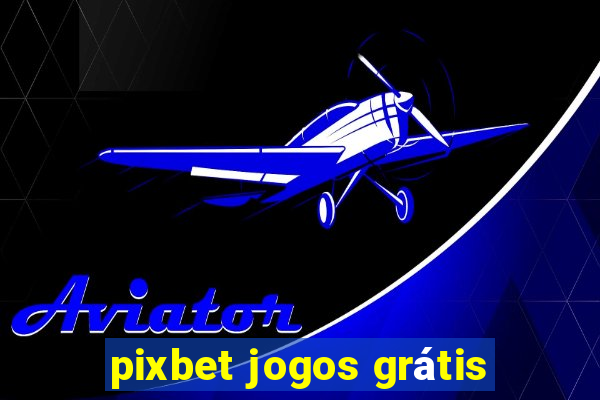 pixbet jogos grátis