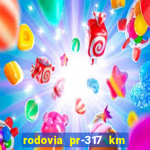 rodovia pr-317 km 155 onde fica