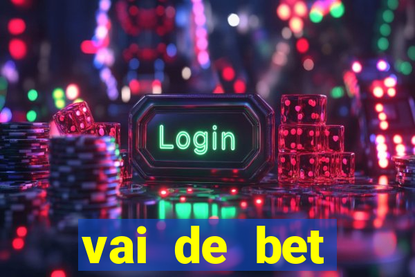 vai de bet esportes da sorte