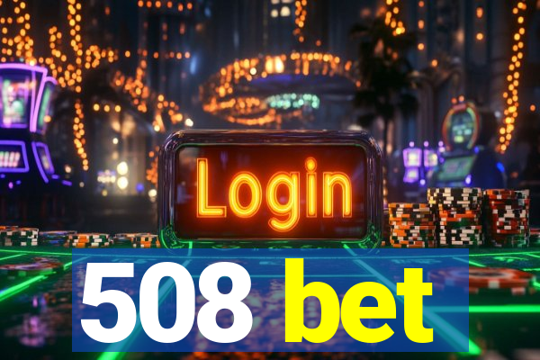 508 bet