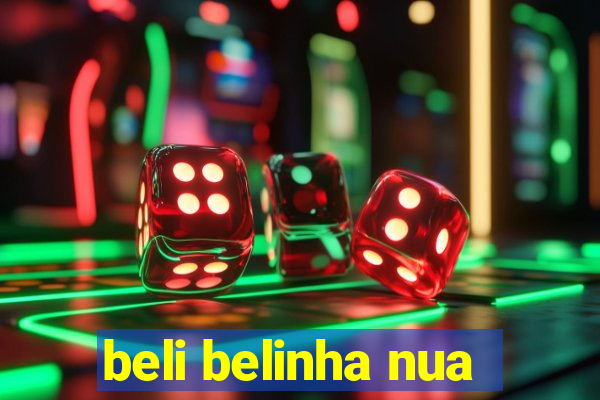 beli belinha nua