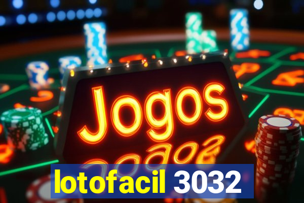 lotofacil 3032