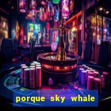 porque sky whale saiu da play store