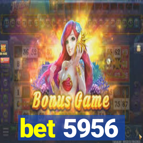 bet 5956