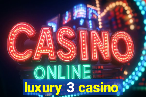 luxury 3 casino