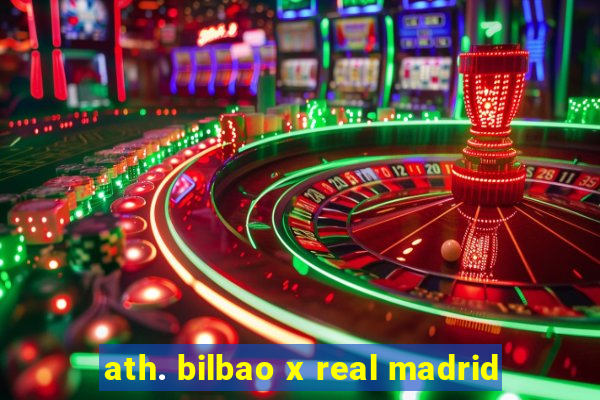 ath. bilbao x real madrid