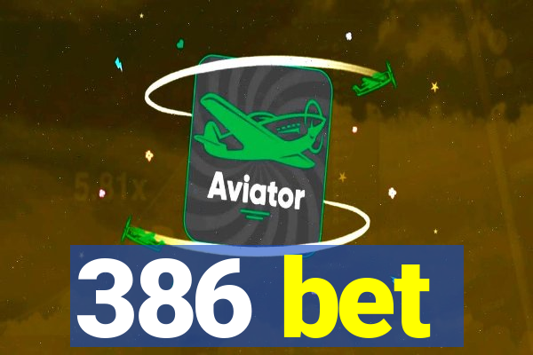 386 bet