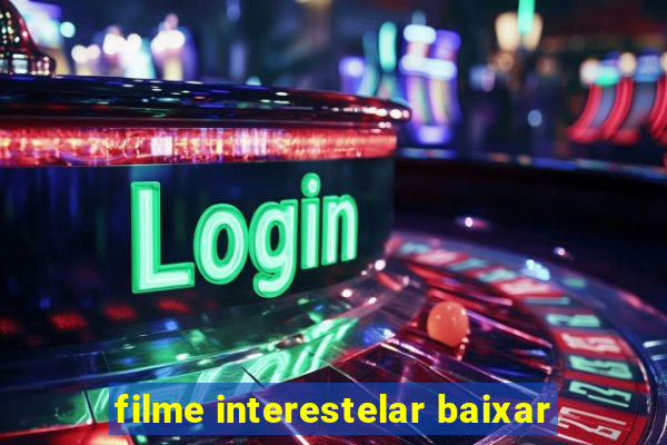 filme interestelar baixar