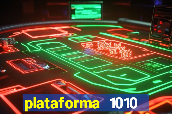 plataforma 1010 jogo do tigre