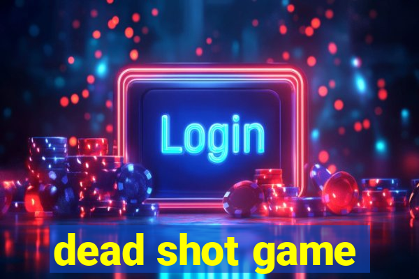 dead shot game