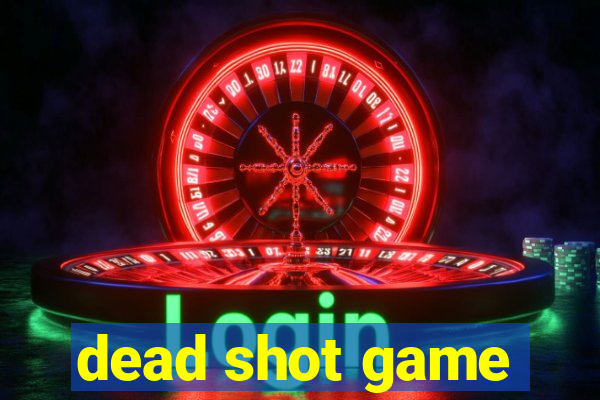 dead shot game