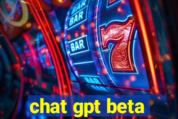 chat gpt beta