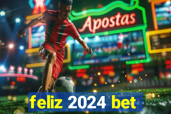 feliz 2024 bet