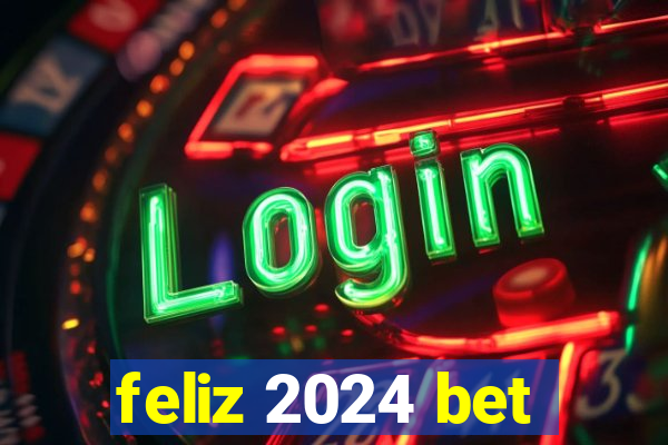 feliz 2024 bet