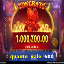 quanto vale 600 mil cruzeiros em reais