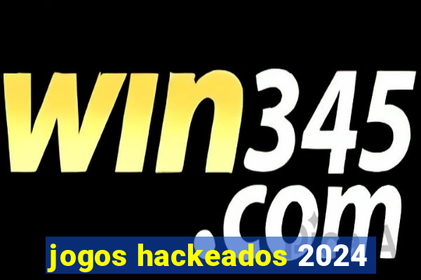 jogos hackeados 2024