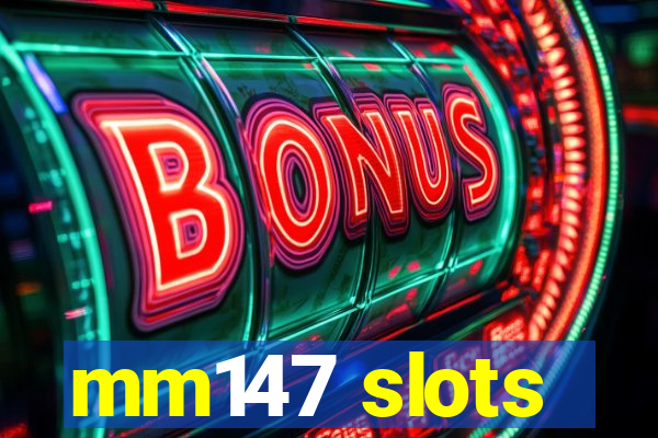 mm147 slots