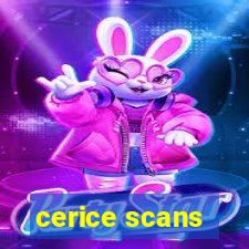 cerice scans