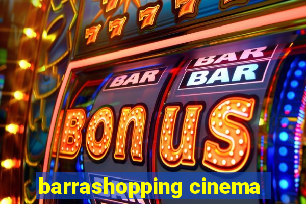 barrashopping cinema