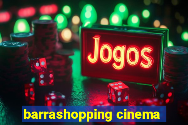 barrashopping cinema