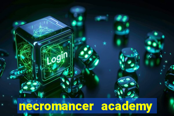 necromancer academy and the genius summoner 50