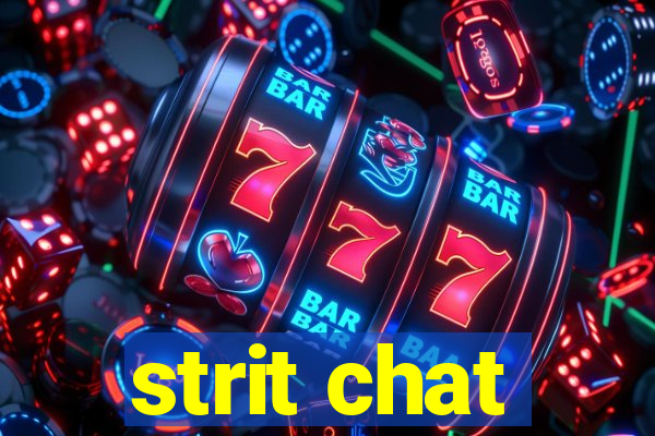 strit chat