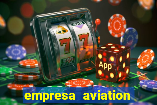 empresa aviation participacoes ltda