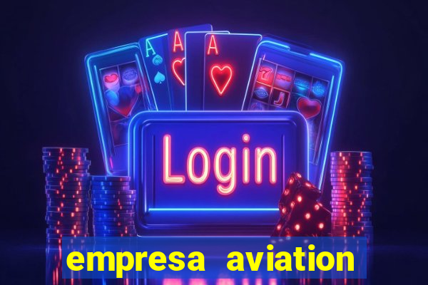 empresa aviation participacoes ltda