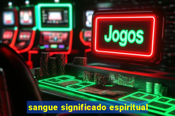 sangue significado espiritual