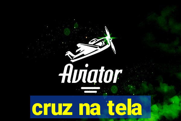 cruz na tela