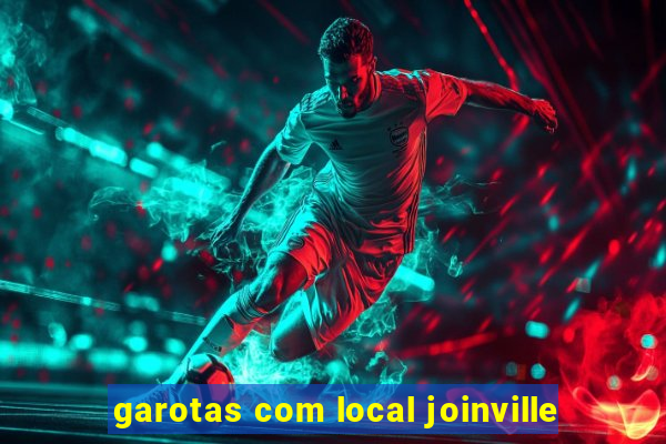 garotas com local joinville