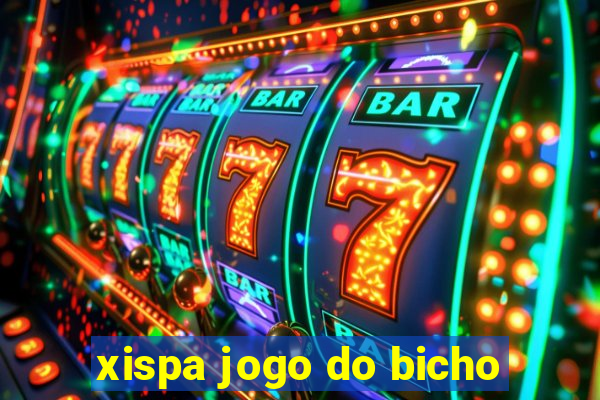 xispa jogo do bicho