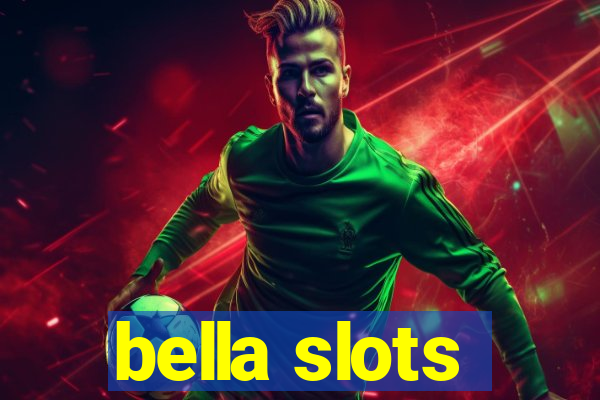 bella slots