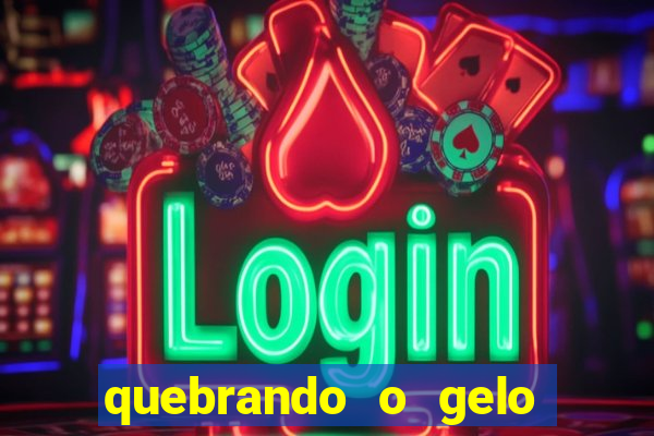 quebrando o gelo ler online