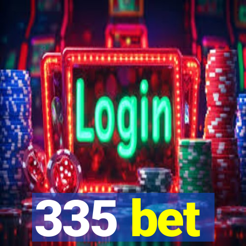 335 bet