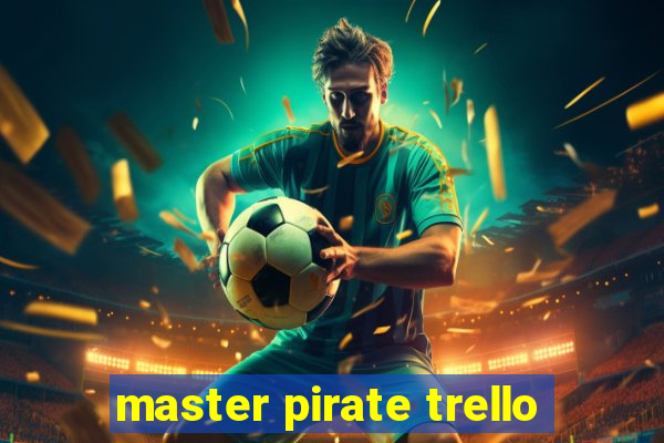 master pirate trello