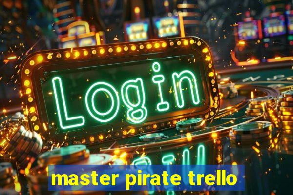 master pirate trello