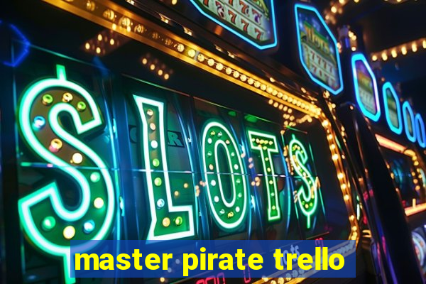 master pirate trello