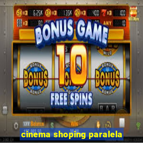 cinema shoping paralela