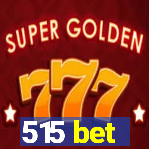 515 bet