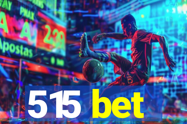 515 bet