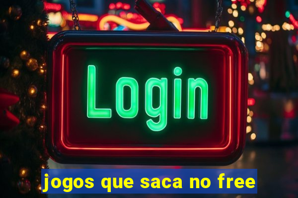 jogos que saca no free