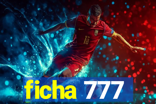 ficha 777